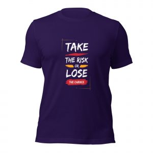 Take The Risk Unisex t-shirt